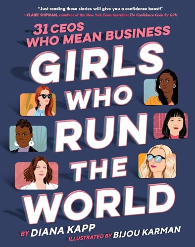Girls Who Run the World: 31 CEOs Who Mean Business von Delacorte Books for Young Readers